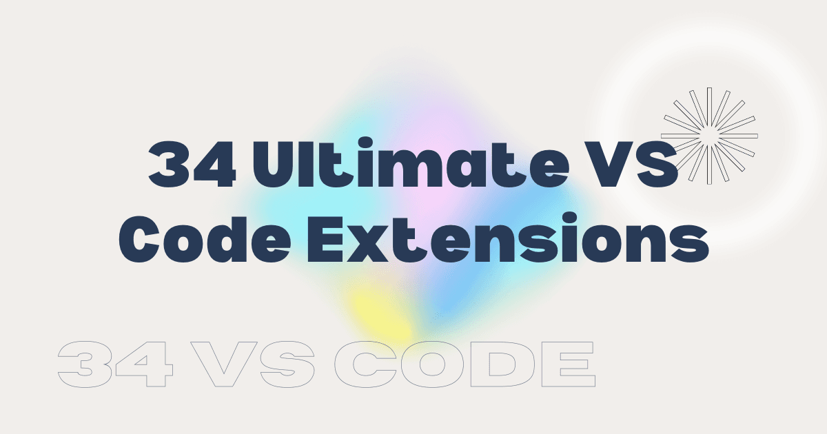 34 Ultimate VS Code Extensions to Increase Productivity! 💪